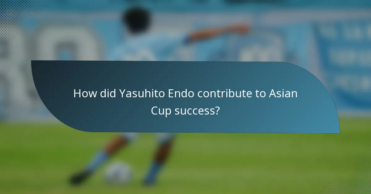 How did Yasuhito Endo contribute to Asian Cup success?