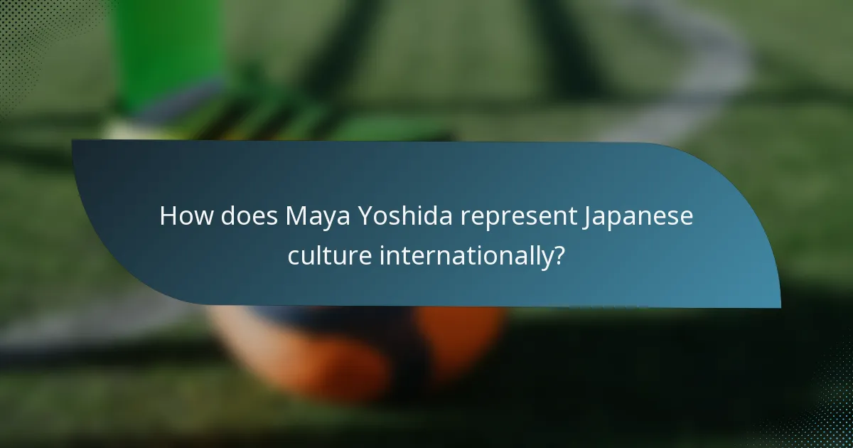 How does Maya Yoshida represent Japanese culture internationally?