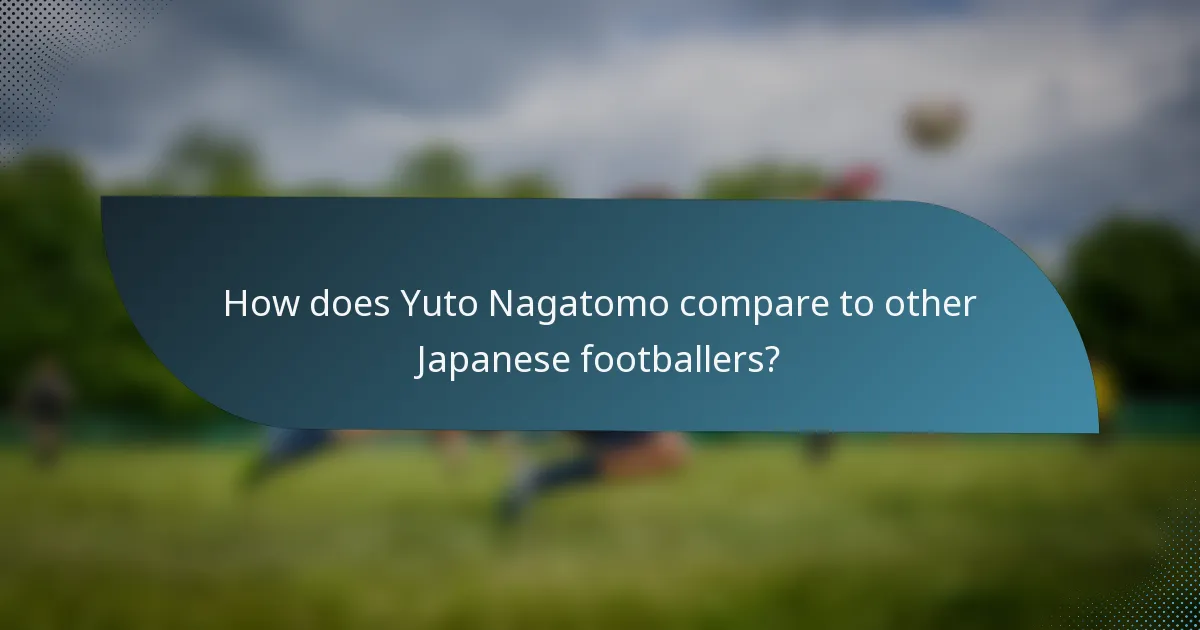 How does Yuto Nagatomo compare to other Japanese footballers?