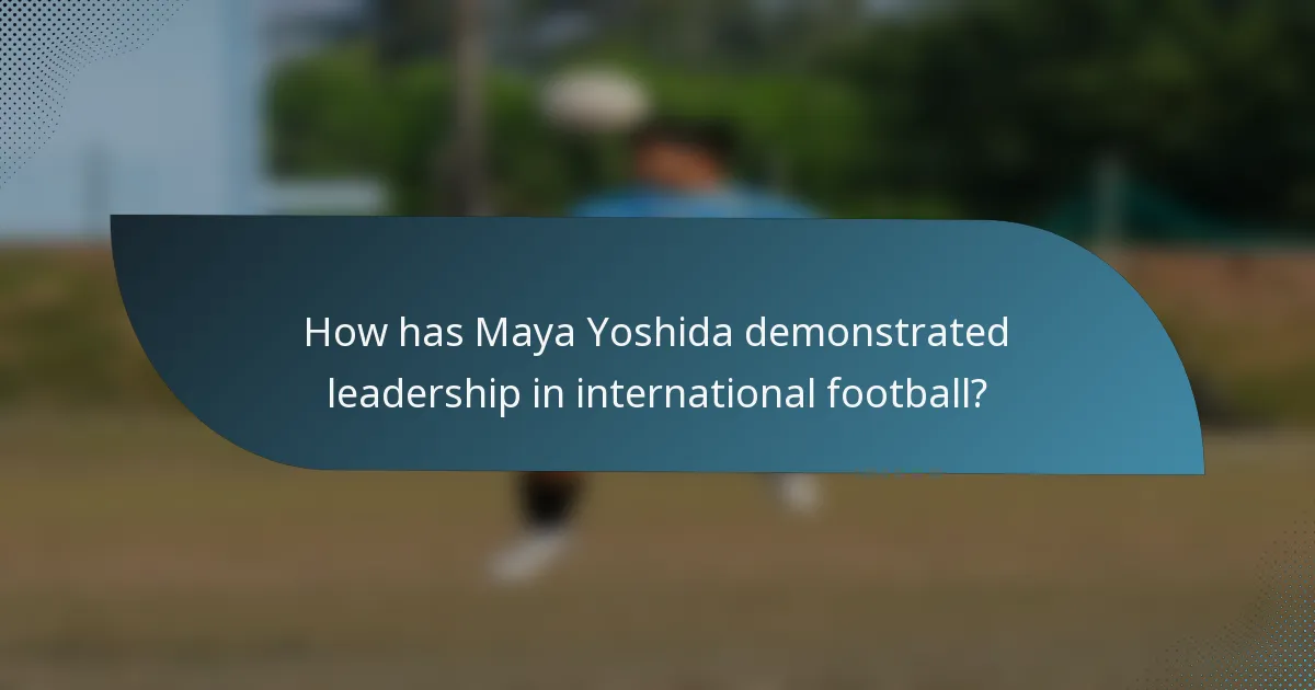 How has Maya Yoshida demonstrated leadership in international football?