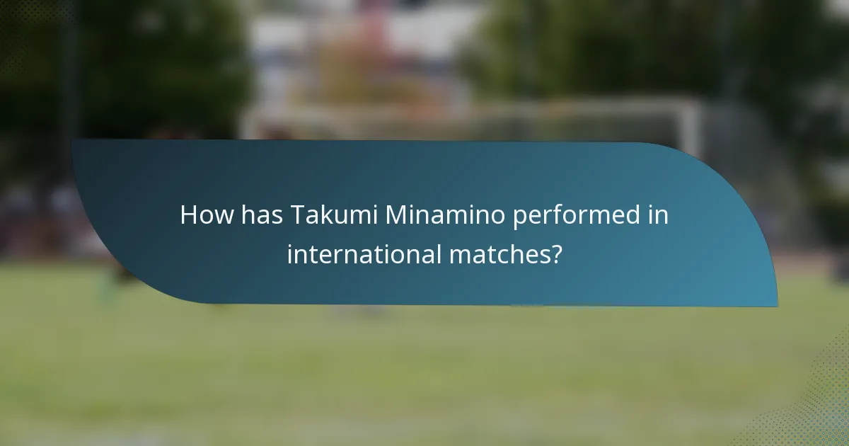 How has Takumi Minamino performed in international matches?