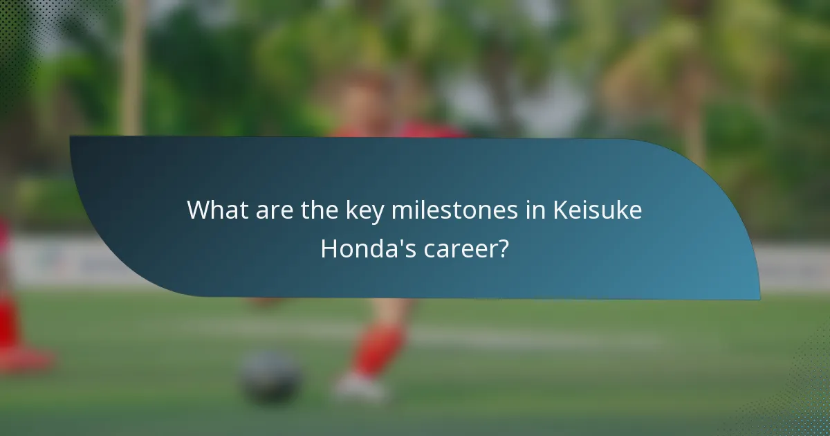 What are the key milestones in Keisuke Honda's career?