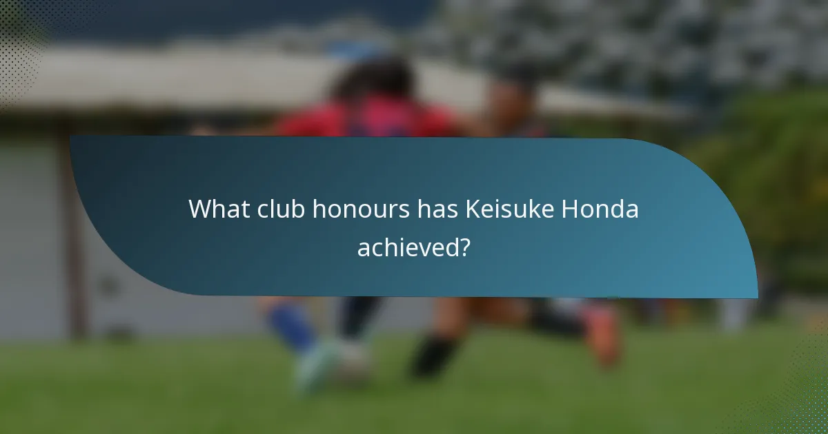 What club honours has Keisuke Honda achieved?
