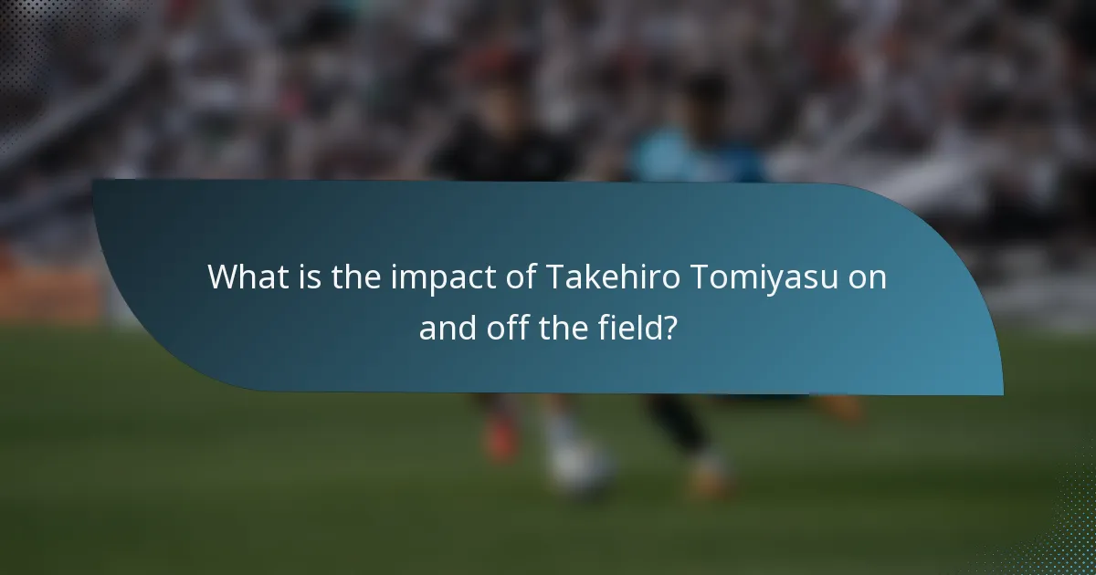 What is the impact of Takehiro Tomiyasu on and off the field?