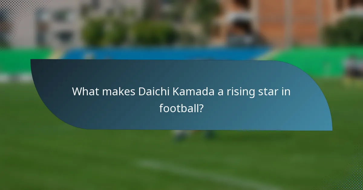 What makes Daichi Kamada a rising star in football?