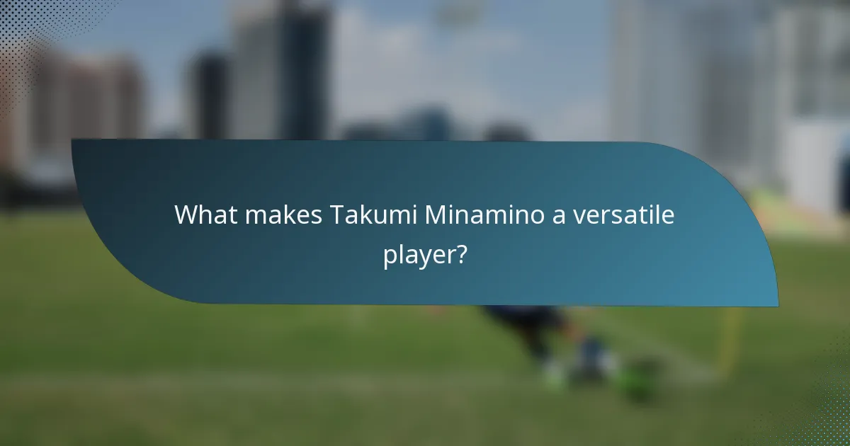 What makes Takumi Minamino a versatile player?
