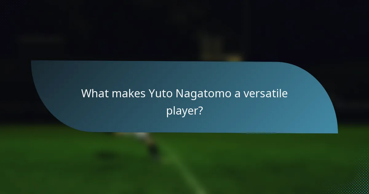 What makes Yuto Nagatomo a versatile player?